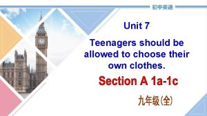 Unit 7 Teenagers should be allowed to choose