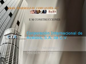 BBS MARMOLEJO CERVANTS S C E M CONSTRUCCIONES