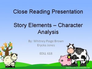 Close Reading Presentation Story Elements Character Analysis By