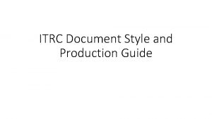 ITRC Document Style and Production Guide ITRC Style