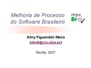 Melhoria de Processo do Software Brasileiro Aliny Figueirdo