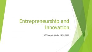 Entrepreneurship and Innovation ACE Impact Abuja 25022020 Entrepreneurship