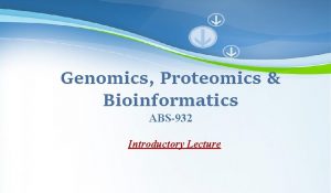 Genomics Proteomics Bioinformatics ABS932 Introductory Lecture Powerpoint Templates