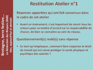 Restitution Atelier n 1 Rponses apportes qui ont