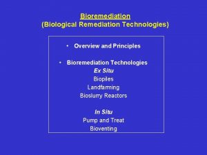 Bioremediation Biological Remediation Technologies Overview and Principles Bioremediation