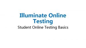 Illuminate Online Testing Student Online Testing Basics Assessment