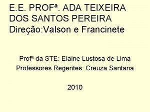 E E PROF ADA TEIXEIRA DOS SANTOS PEREIRA