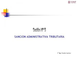 ILICITOS TRIBUTARIOS SANCION ADMINISTRATIVA TRIBUTARIA Mg Fiorella Samhan