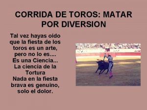 CORRIDA DE TOROS MATAR POR DIVERSION Tal vez