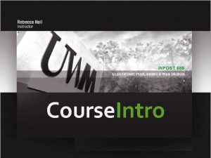 Course Intro Course Description An introduction to the