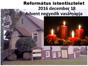 Reformtus istentisztelet 2016 december 18 Advent negyedik vasrnapja