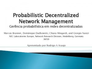 Probabilistic Decentralized Network Management Gerncia probabilstica em redes