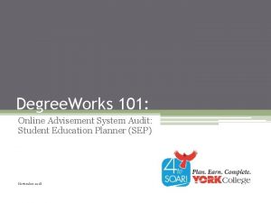 Degree Works 101 Online Advisement System Audit Student