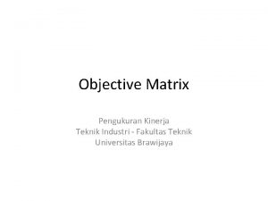 Objective Matrix Pengukuran Kinerja Teknik Industri Fakultas Teknik