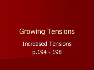 Growing Tensions Increased Tensions p 194 198 n