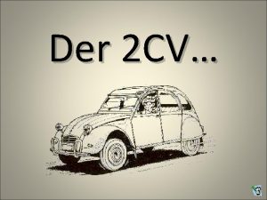 Der 2 CV im Volksmund liebevoll die Ente