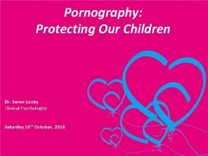 Pornography Protecting Our Children Dr Saran Looby Clinical