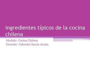 Ingredientes tpicos de la cocina chilena Modulo Cocina