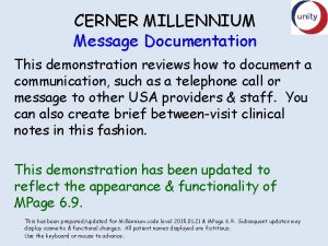 CERNER MILLENNIUM Message Documentation This demonstration reviews how
