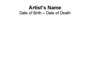 Artists Name Date of Birth Date of Death