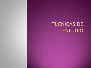 1 Las tcnicas de estudio son tcnicas discretas