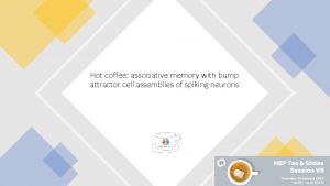 Hot coffee associative memory with bump attractor cell