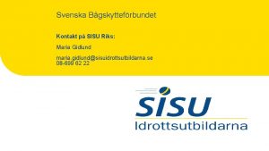 Svenska Bgskyttefrbundet Kontakt p SISU Riks Maria Gidlund