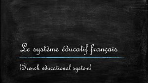 Le systme ducatif franais French educational system Comment