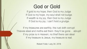 God or Gold If gold is my hope