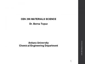 CEN 266 MATERIALS SCIENCE CEN 266 Material Science