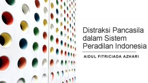Distraksi Pancasila dalam Sistem Peradilan Indonesia AIDUL FITRICIADA
