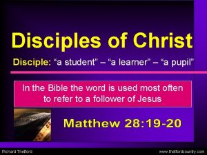 Disciples of Christ Disciple a student a learner