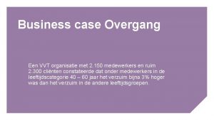 Business case Overgang Een VVT organisatie met 2