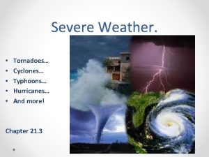 Severe Weather Tornadoes Cyclones Typhoons Hurricanes And more