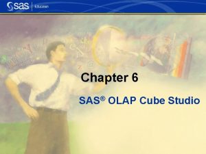 Chapter 6 SAS OLAP Cube Studio Section 6