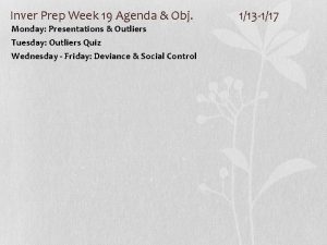 Inver Prep Week 19 Agenda Obj Monday Presentations