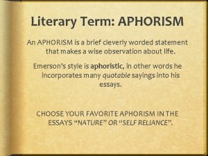 Literary Term APHORISM An APHORISM is a brief