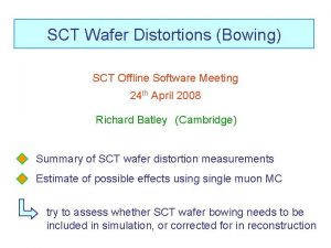 SCT Wafer Distortions Bowing SCT Offline Software Meeting