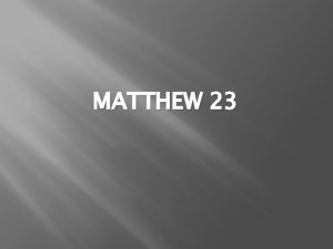 MATTHEW 23 Matthew 23 The word hypocrite is