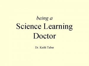 being a Science Learning Doctor Dr Keith Taber