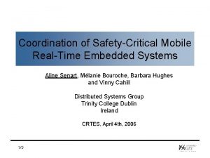 Coordination of SafetyCritical Mobile RealTime Embedded Systems Aline