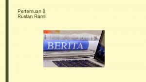 Pertemuan 8 Ruslan Ramli Prinsip dasar Contoh berita