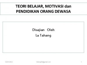 TEORI BELAJAR MOTIVASI dan PENDIDIKAN ORANG DEWASA Disajian