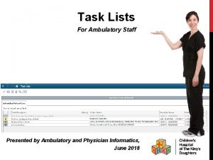 Task Lists For Ambulatory Staff Presented by Ambulatory