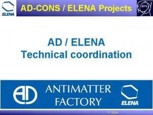 ADCONS ELENA Projects AD ELENA Technical coordination F