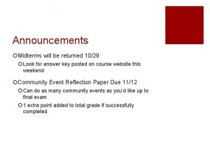 Announcements Midterms will be returned 1029 Look for