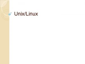 UnixLinux What is Unix Linux Unix is a