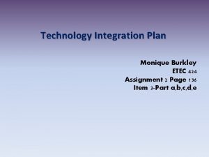 Technology Integration Plan Monique Burkley ETEC 424 Assignment