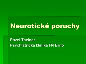 Neurotick poruchy Pavel Theiner Psychiatrick klinika FN Brno