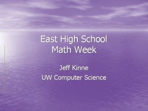 East High School Math Week Jeff Kinne UW